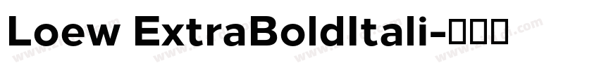 Loew ExtraBoldItali字体转换